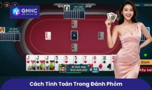 Cách tính toán trong đánh phỏm