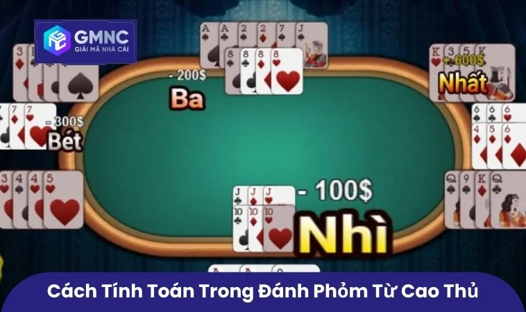 Cách Tính Toán Trong Đánh Phỏm Giữ Cửa Và Hạ Điểm Chuẩn Đủ 1 Cách tính toán trong đánh phỏm từ cao thủ