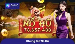 Khung giờ nổ hũ