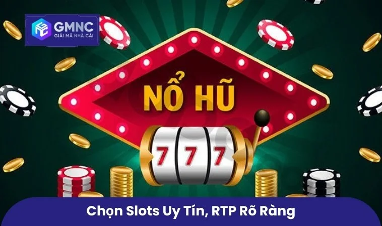 Game Nổ Hũ Tặng Code Tăng Hứng Thú Trải Nghiệm Cho Tân Thủ 3 Chọn slot uy tín, RTP rõ ràng