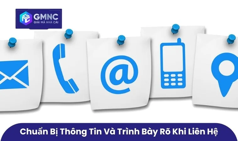 Liên Hệ GMNC 2 Chuẩn bị thông tin và trình bày rõ ràng khi liên hệ