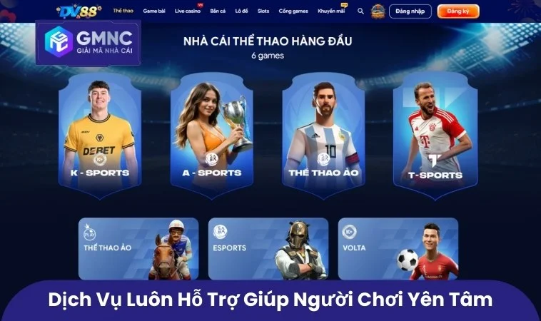 Dịch vụ luôn hỗ trợ giúp người chơi yên tâm