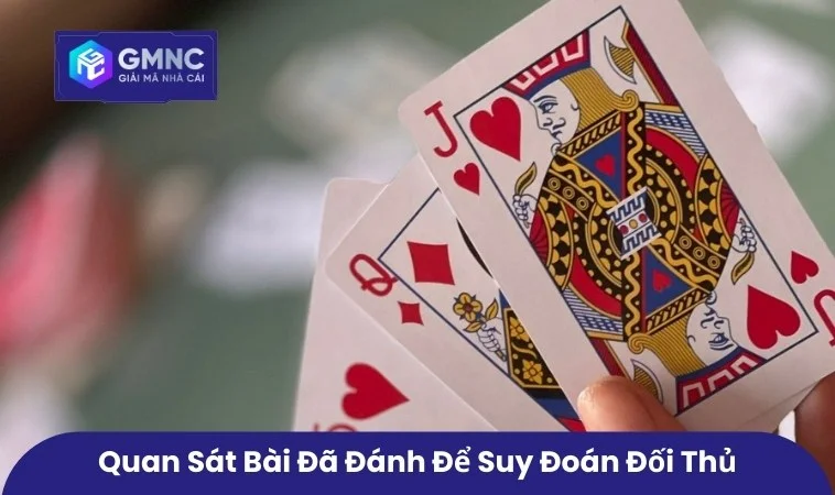Cách Nhớ Bài Tiến Lên Hiệu Quả Cho Người Chơi Muốn Thắng Lâu Dài 2 Quan sát bài đã đánh để suy đoán đối thủ