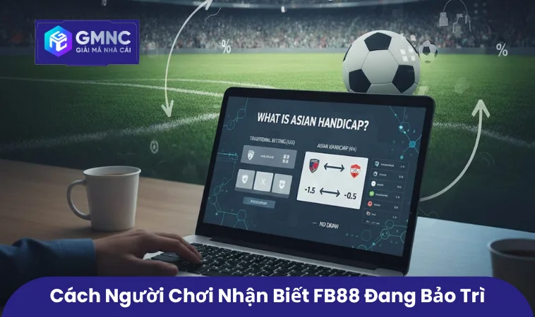 FB88 Bảo Trì Hôm Nay - Thời Gian Dự Kiến Và Lưu Ý Khi Truy Cập 2 Cách người chơi nhận biết FB88 đang bảo trì