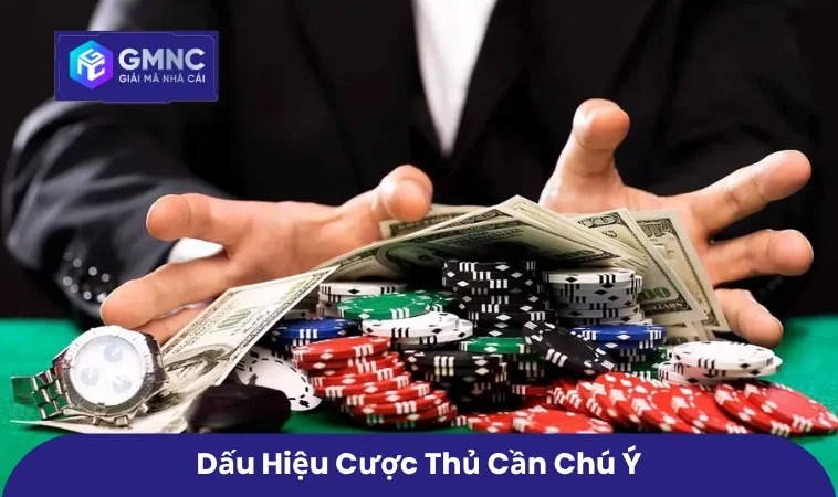 Dấu hiệu cược thủ cần chú ý