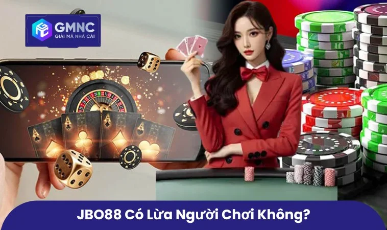 JBO88 có lừa người chơi không