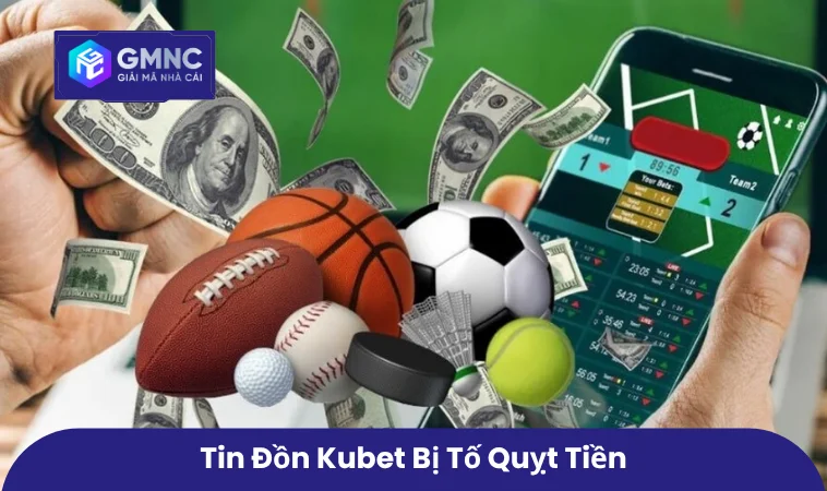KUBET Bị Tố Quỵt Tiền - Cảnh Báo Rủi Ro Khi Rút Thưởng Online 1 Tin đồn KUBET bị tố quỵt tiền